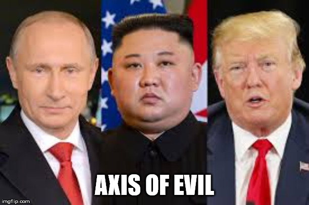 Axis of Evil | AXIS OF EVIL | image tagged in the scroll of truth | made w/ Imgflip meme maker