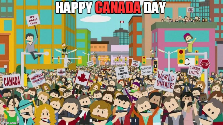 Canada Day | CANADA; HAPPY CANADA DAY | image tagged in south park,canada | made w/ Imgflip meme maker
