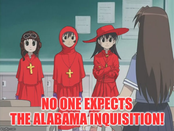 anime spanish inquisition | NO ONE EXPECTS THE ALABAMA INQUISITION! | image tagged in anime spanish inquisition | made w/ Imgflip meme maker