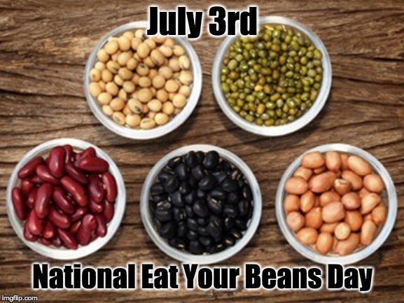July 3rd; National Eat Your Beans Day | image tagged in farm,farmers,beans | made w/ Imgflip meme maker