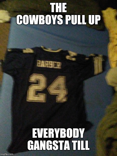 cowboys | THE COWBOYS PULL UP; EVERYBODY GANGSTA TILL | image tagged in cowboys,memes,funny,athletics,gifs | made w/ Imgflip meme maker