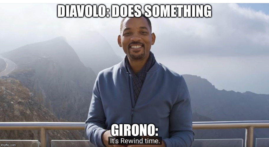 It's rewind time | DIAVOLO: DOES SOMETHING; GIRONO: | image tagged in it's rewind time | made w/ Imgflip meme maker