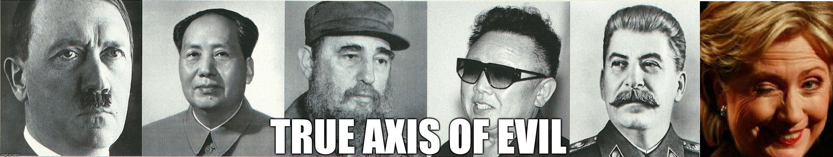 TRUE AXIS OF EVIL | made w/ Imgflip meme maker