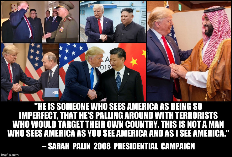 Trump pals around with terrorists | image tagged in trump,communists,dictators,terrorists,sarah palin | made w/ Imgflip meme maker