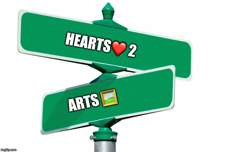 Blank Street Signs | HEARTS❤️ 2; ARTS 🖼 | image tagged in blank street signs | made w/ Imgflip meme maker