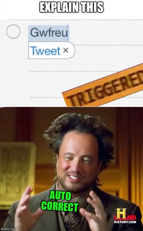 Wets up? *Was up? *What's up? | AUTO CORRECT | image tagged in memes,ancient aliens | made w/ Imgflip meme maker