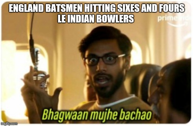 @sarvajeet1299 | ENGLAND BATSMEN HITTING SIXES AND FOURS
LE INDIAN BOWLERS | image tagged in sport,extreme | made w/ Imgflip meme maker