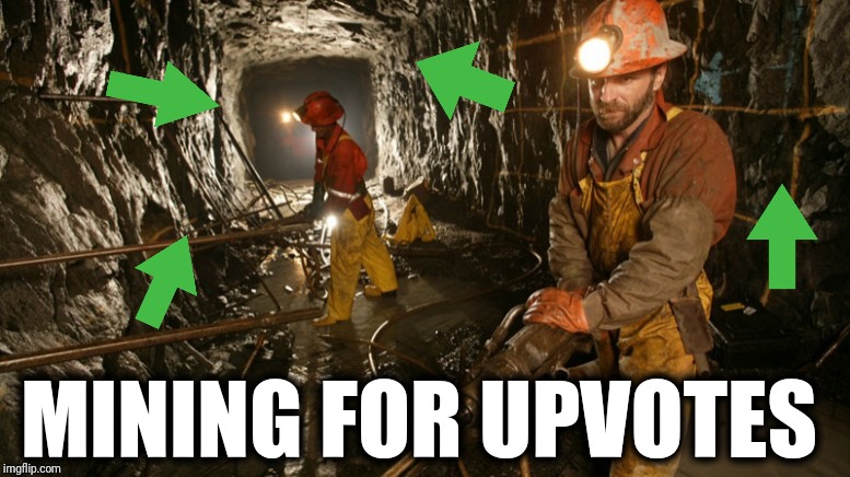 Not as easy as you might think! | MINING FOR UPVOTES | image tagged in memes,upvotes | made w/ Imgflip meme maker