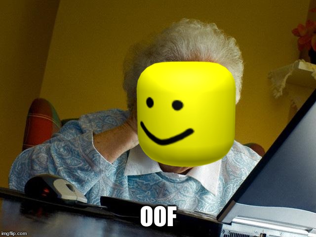Grandma Finds The Internet Meme | OOF | image tagged in memes,grandma finds the internet | made w/ Imgflip meme maker