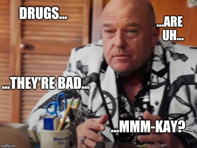 New Mr. Garrison | DRUGS... ...ARE     UH... ...THEY'RE BAD... ...MMM-KAY? | image tagged in uncle daddy,drugs,claws | made w/ Imgflip meme maker