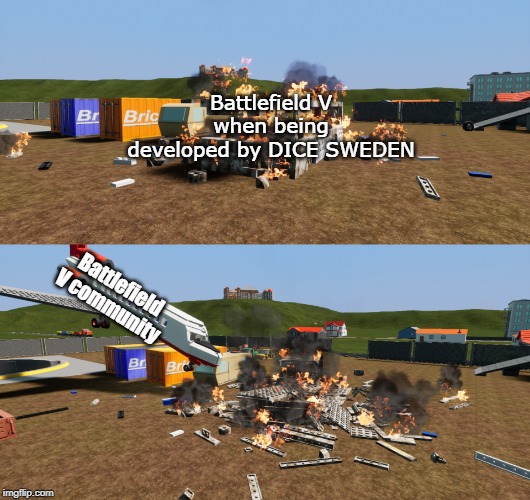 rip BFV | Battlefield V when being developed by DICE SWEDEN; Battlefield V community | image tagged in battlefield v,screw your mom,memes | made w/ Imgflip meme maker