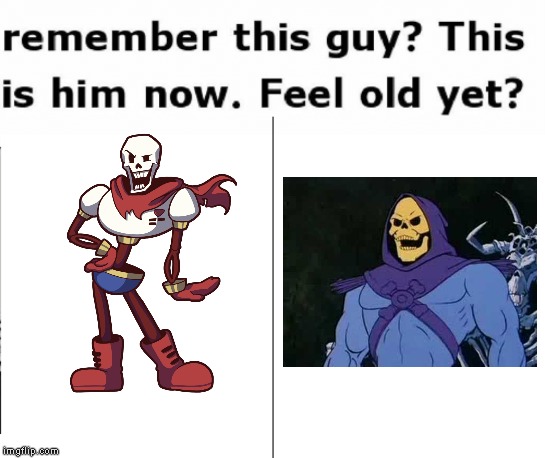 Remember This Guy | image tagged in remember this guy,papyrus,skeletor | made w/ Imgflip meme maker