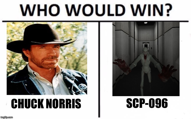 Who Would Win? |  SCP-096; CHUCK NORRIS | image tagged in memes,who would win,chuck norris,scp meme | made w/ Imgflip meme maker