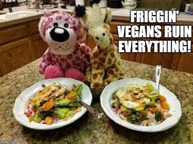 FRIGGIN' VEGANS RUIN EVERYTHING! | made w/ Imgflip meme maker