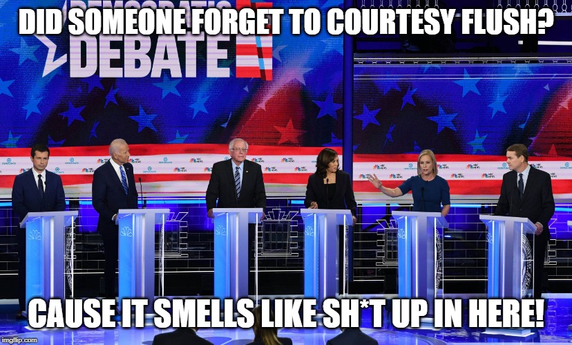 What's the difference between the Dem Candidates and a courtesy flush? The smell diminishes with a courtesy flush. | DID SOMEONE FORGET TO COURTESY FLUSH? CAUSE IT SMELLS LIKE SH*T UP IN HERE! | image tagged in memes,politics,shit,crap train,un-courteous | made w/ Imgflip meme maker