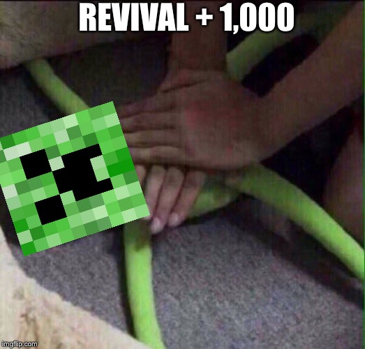 Revival Kermit  | REVIVAL + 1,000 | image tagged in revival kermit | made w/ Imgflip meme maker