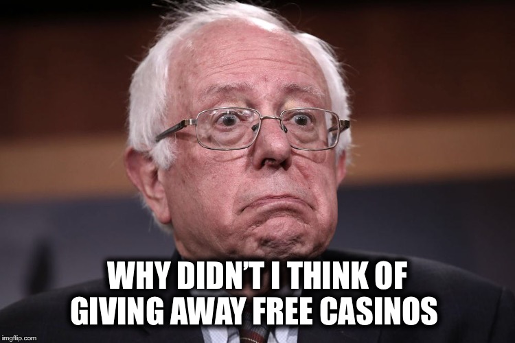 WHY DIDN’T I THINK OF GIVING AWAY FREE CASINOS | made w/ Imgflip meme maker