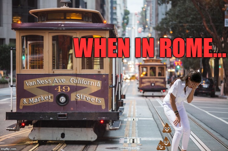 Who does #2 work for!?! | WHEN IN ROME... | image tagged in funny,aoc,san francisco,poop | made w/ Imgflip meme maker