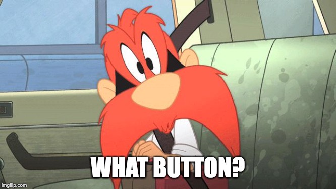 What yah mean ? | WHAT BUTTON? | image tagged in what yah mean | made w/ Imgflip meme maker