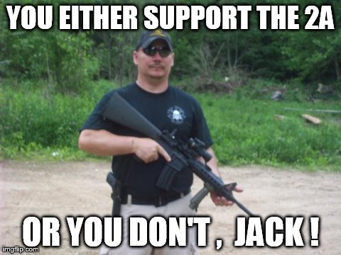 YOU EITHER SUPPORT THE 2A OR YOU DON'T ,  JACK ! | made w/ Imgflip meme maker