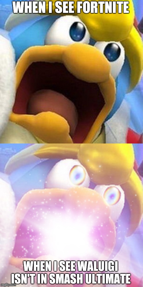 >:( | WHEN I SEE FORTNITE; WHEN I SEE WALUIGI ISN'T IN SMASH ULTIMATE | image tagged in super smash bros,fortnite | made w/ Imgflip meme maker