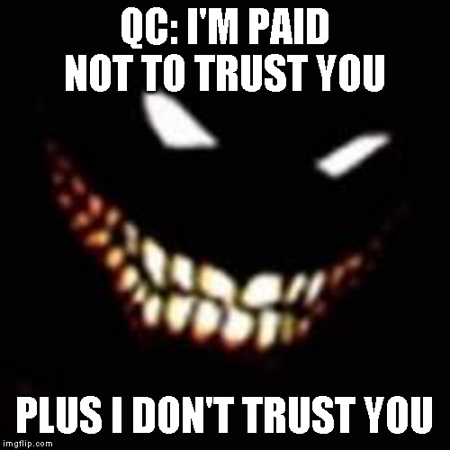 QC: I'M PAID NOT TO TRUST YOU PLUS I DON'T TRUST YOU | made w/ Imgflip meme maker