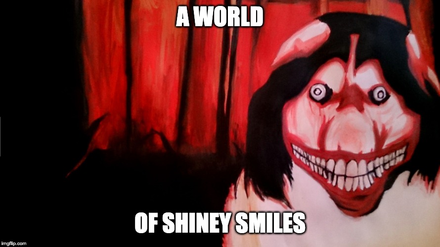 A WORLD; OF SHINEY SMILES | image tagged in smile dog,meme | made w/ Imgflip meme maker