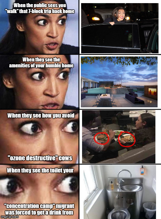 Humbug curtain reveals with AOC | When the public sees you "walk" that 7-block trip back home; When they see the amenities of your humble home; When they see how you avoid; "ozone destructive" cows; When they see the toilet your; "concentration camp" migrant was forced to get a drink from | image tagged in ocasio-cortez progressive,alexandria ocasio-cortez,aoc,lies,propaganda,hypocrite | made w/ Imgflip meme maker