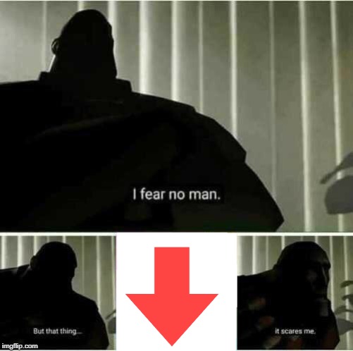 I fear no man | image tagged in i fear no man | made w/ Imgflip meme maker