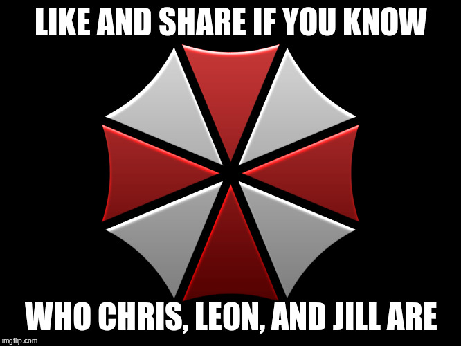 Umbrella corp. | LIKE AND SHARE IF YOU KNOW; WHO CHRIS, LEON, AND JILL ARE | image tagged in gaming,residen evil | made w/ Imgflip meme maker
