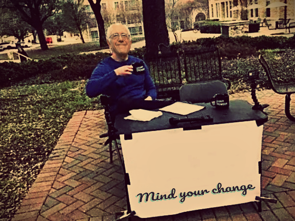 High Quality mind your change Blank Meme Template