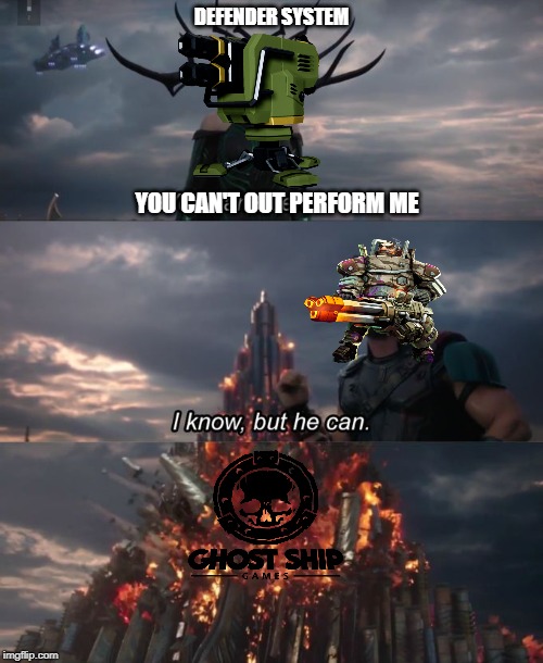 You can't defeat me | DEFENDER SYSTEM; YOU CAN'T OUT PERFORM ME | image tagged in you can't defeat me | made w/ Imgflip meme maker