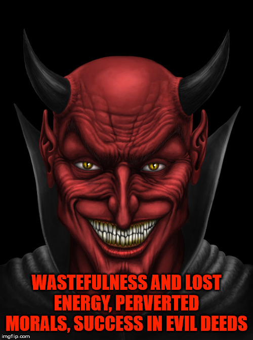 Twenty-four seven three sixty five.  He won't ever change. |  WASTEFULNESS AND LOST ENERGY, PERVERTED MORALS, SUCCESS IN EVIL DEEDS | image tagged in dancing with the devil,the devil,satan,lucifer,evil,malignant narcissist | made w/ Imgflip meme maker