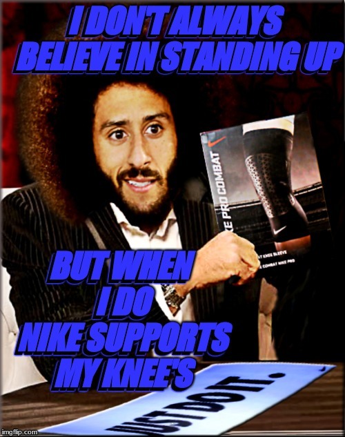 knee pain is real! | BLAH | image tagged in nike,funny,i don't always | made w/ Imgflip meme maker