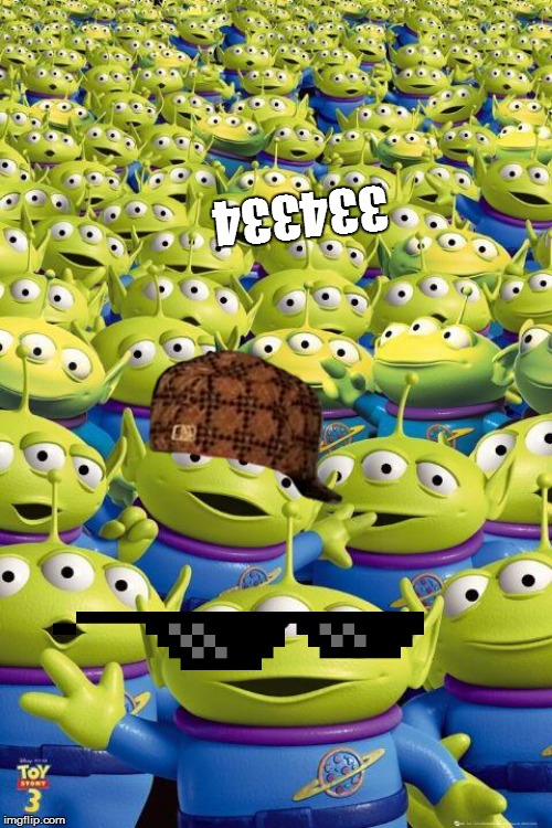 Toy story aliens  | 334334 | image tagged in toy story aliens | made w/ Imgflip meme maker