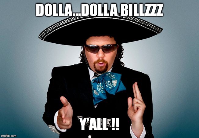 kenny powers | DOLLA...DOLLA BILLZZZ; Y’ALL !! | image tagged in kenny powers | made w/ Imgflip meme maker