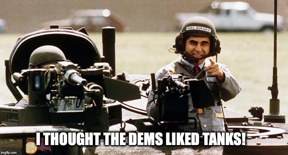 I THOUGHT THE DEMS LIKED TANKS! | image tagged in 4th of july,tanks,democrats,trump | made w/ Imgflip meme maker