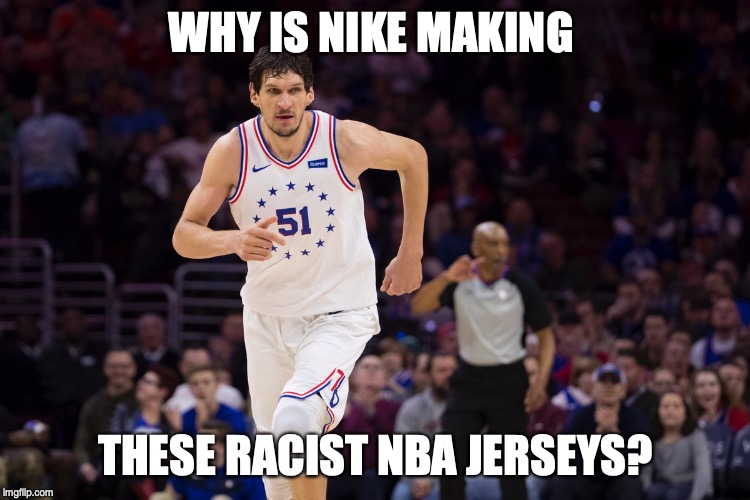 WHY IS NIKE MAKING; THESE RACIST NBA JERSEYS? | image tagged in nba,nike,colin kaepernick | made w/ Imgflip meme maker