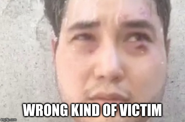 andy gno | WRONG KIND OF VICTIM | image tagged in andy gno | made w/ Imgflip meme maker