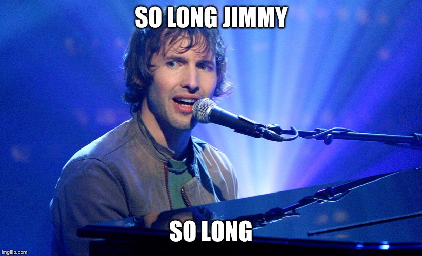 James Blunt | SO LONG JIMMY SO LONG | image tagged in james blunt | made w/ Imgflip meme maker