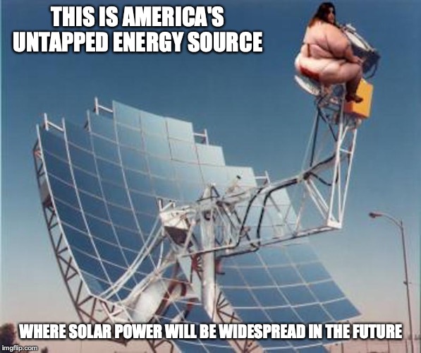 Future Oil | THIS IS AMERICA'S UNTAPPED ENERGY SOURCE; WHERE SOLAR POWER WILL BE WIDESPREAD IN THE FUTURE | image tagged in future,oil,energy,memes | made w/ Imgflip meme maker