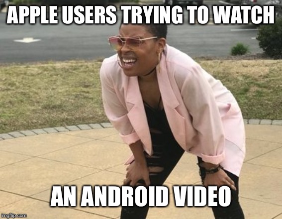 Apple vs Android | APPLE USERS TRYING TO WATCH; AN ANDROID VIDEO | image tagged in blurry colors | made w/ Imgflip meme maker