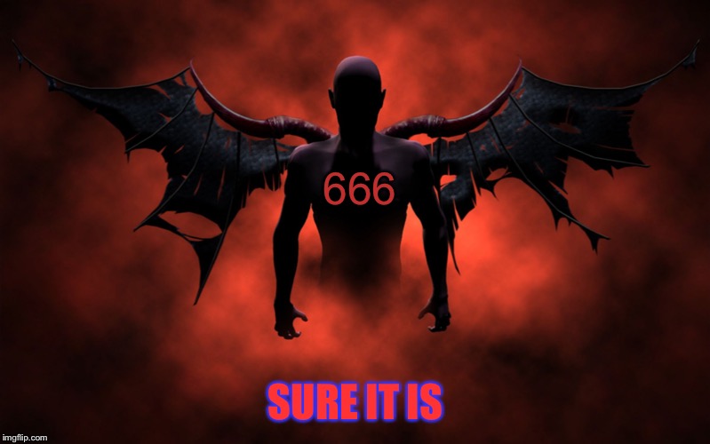 The 666 Devil | 666 SURE IT IS | image tagged in the 666 devil | made w/ Imgflip meme maker