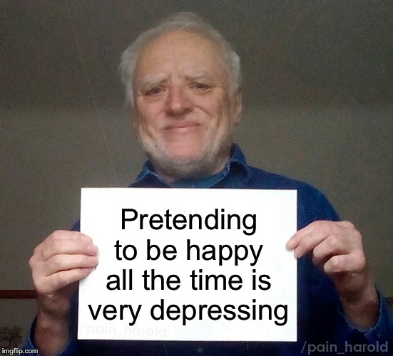 Facebook | Pretending to be happy all the time is very depressing | image tagged in harold blank,facebook,memes,depression | made w/ Imgflip meme maker