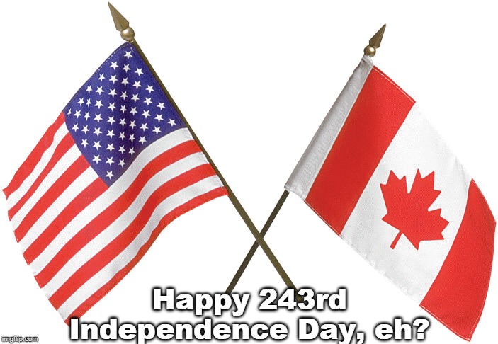 Happy 243rd Independence Day, eh? | image tagged in independence day,greeting to us | made w/ Imgflip meme maker