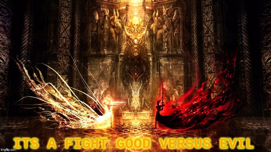 ITS A FIGHT GOOD VERSUS EVIL | image tagged in the great awakening,good vs evil,god,jesus christ,storm | made w/ Imgflip meme maker