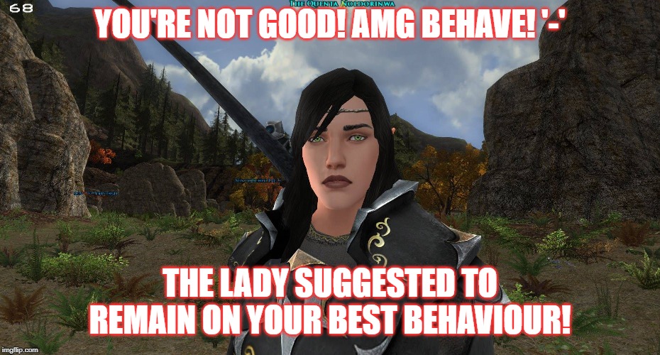 YOU'RE NOT GOOD! AMG BEHAVE! '-'; THE LADY SUGGESTED TO REMAIN ON YOUR BEST BEHAVIOUR! | made w/ Imgflip meme maker