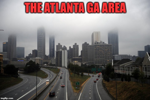 Atlanta Rain | THE ATLANTA GA AREA | image tagged in atlanta rain | made w/ Imgflip meme maker