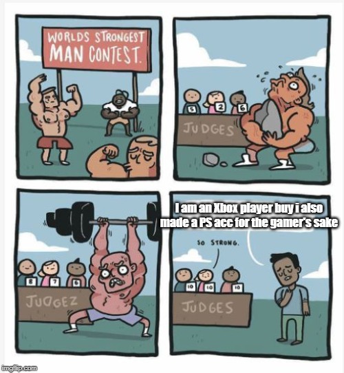 World Strongest Man | I am an Xbox player buy i also made a PS acc for the gamer's sake | image tagged in world strongest man | made w/ Imgflip meme maker