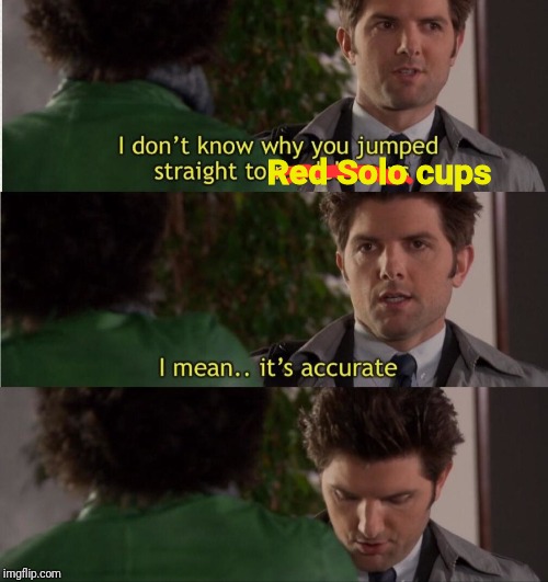 Red Solo cups | made w/ Imgflip meme maker